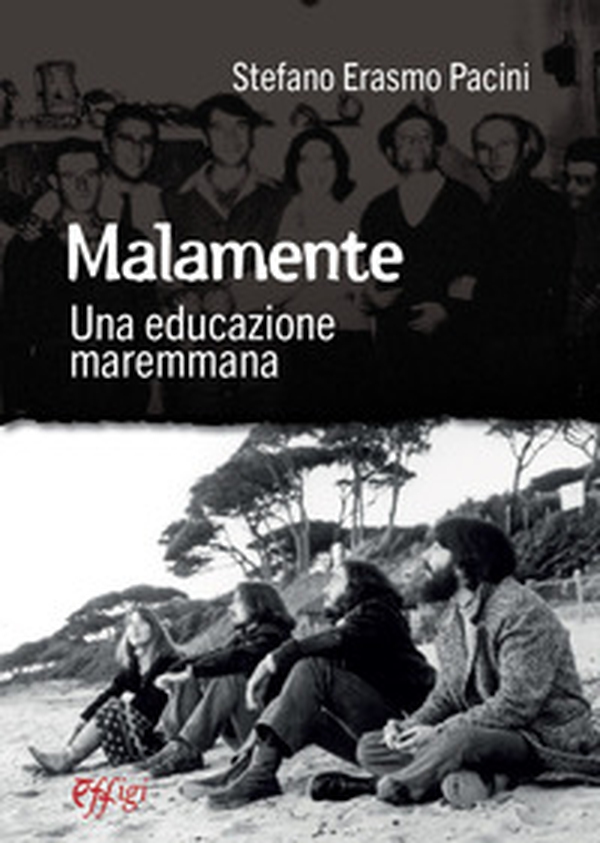 Malamente. Una educazione maremmana - Librerie.coop Malamente. Una educazione maremmana - Librerie.coop