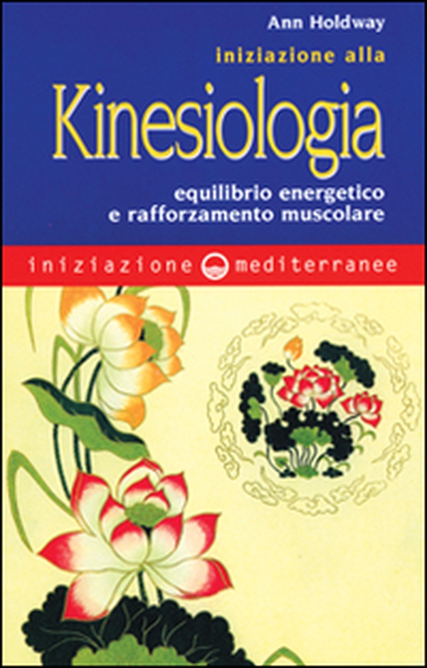 Iniziazione alla kinesiologia. Equilibrio energetico e rafforzamento muscolare - Librerie.coop Iniziazione alla kinesiologia. Equilibrio energetico e rafforzamento muscolare - Librerie.coop