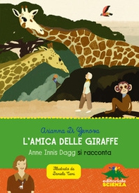 L'amica delle giraffe. Anne Innis Dagg si racconta - Librerie.coop
