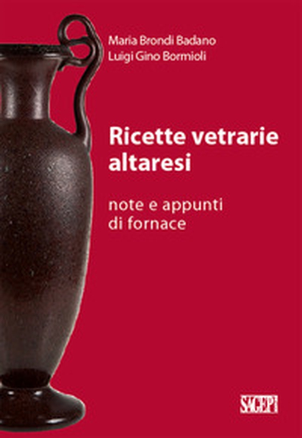 Ricette vetrarie altaresi. Note e appunti di fornace - Librerie.coop Ricette vetrarie altaresi. Note e appunti di fornace - Librerie.coop