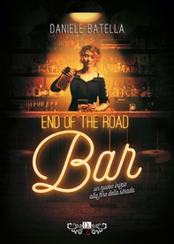 End of the road bar. Ediz. italiana - Librerie.coop