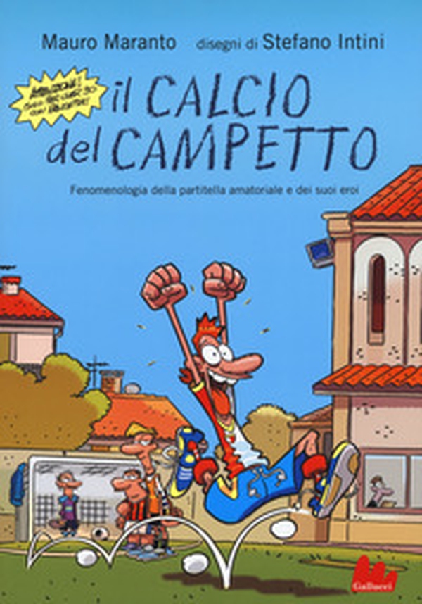 Il calcio del campetto. Fenomenologia della partitella amatoriale e dei suoi eroi - Librerie.coop Il calcio del campetto. Fenomenologia della partitella amatoriale e dei suoi eroi - Librerie.coop