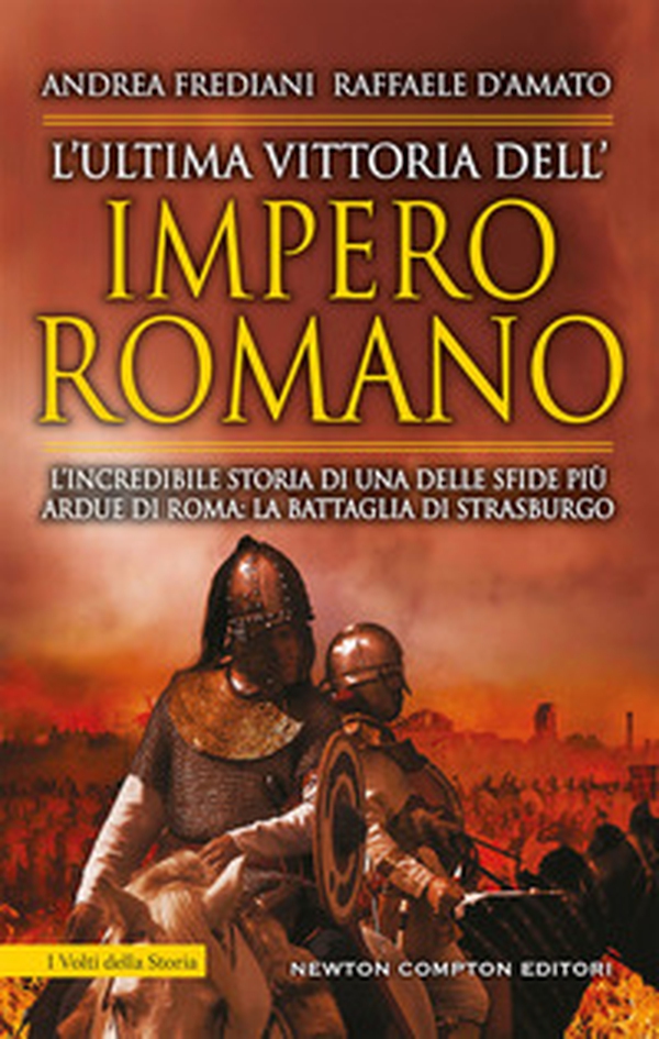 L'ultima vittoria dell'impero romano. L'incredibile storia di una delle sfide più ardue di Roma: la battaglia di Strasburgo - Librerie.coop L'ultima vittoria dell'impero romano. L'incredibile storia di una delle sfide più ardue di Roma: la battaglia di Strasburgo - Librerie.coop