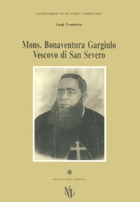 Monsignor Bonaventura Gargiulo, vescovo di San Severo - Librerie.coop