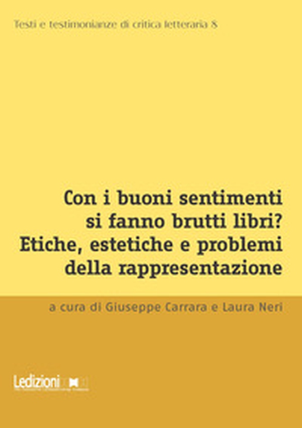 Con i buoni sentimenti si fanno brutti libri? Etiche, estetiche e problemi della rappresentazione - Librerie.coop Con i buoni sentimenti si fanno brutti libri? Etiche, estetiche e problemi della rappresentazione - Librerie.coop
