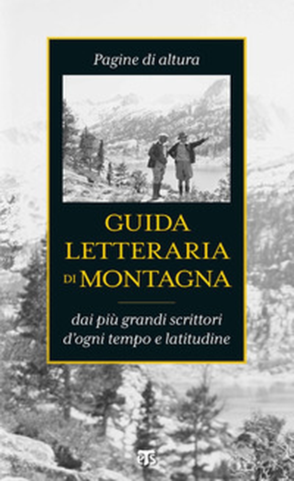 Guida letteraria di montagna. Pagine di altura dai più grandi scrittori d'ogni tempo e latitudine - Librerie.coop Guida letteraria di montagna. Pagine di altura dai più grandi scrittori d'ogni tempo e latitudine - Librerie.coop