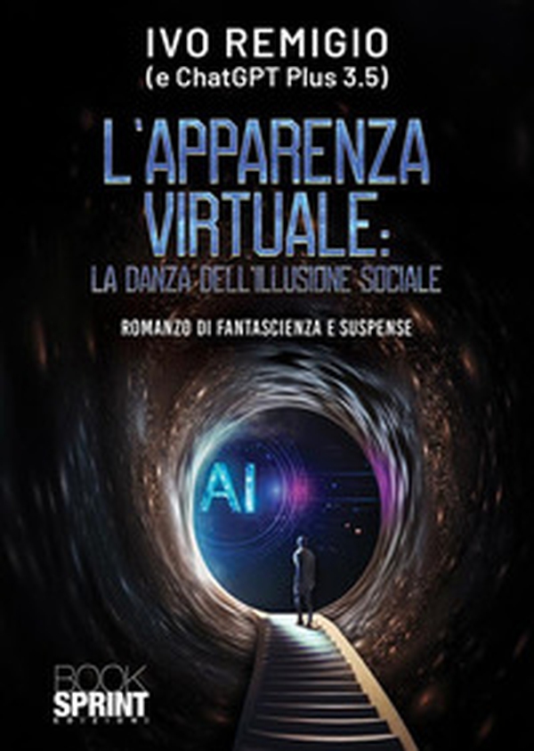 L'apparenza virtuale: la danza dell'illusione sociale - Librerie.coop L'apparenza virtuale: la danza dell'illusione sociale - Librerie.coop
