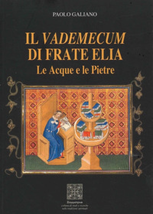 Il vademecum di frate Elia. Le acque e le pietre - Librerie.coop Il vademecum di frate Elia. Le acque e le pietre - Librerie.coop