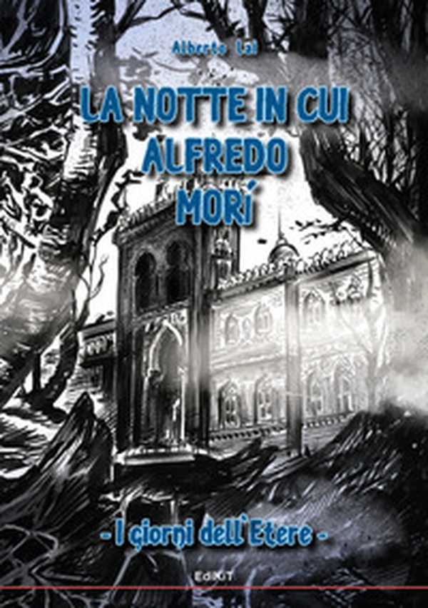La notte in cui Alfredo morì. I giorni dell'Etere - Librerie.coop La notte in cui Alfredo morì. I giorni dell'Etere - Librerie.coop