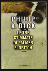 Le tre stimmate di Palmer Eldritch - Librerie.coop