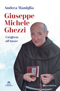 Giuseppe Michele Ghezzi. Un'offerta all'amore - Librerie.coop