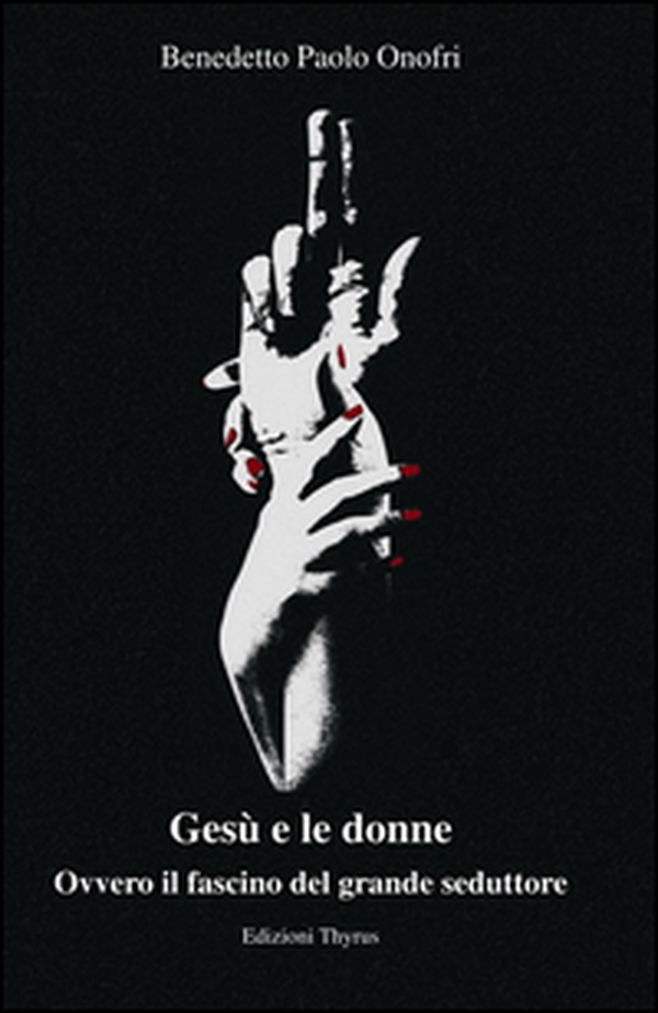 Gesù e le donne. Ovvero il fascino del grande seduttore - Librerie.coop Gesù e le donne. Ovvero il fascino del grande seduttore - Librerie.coop