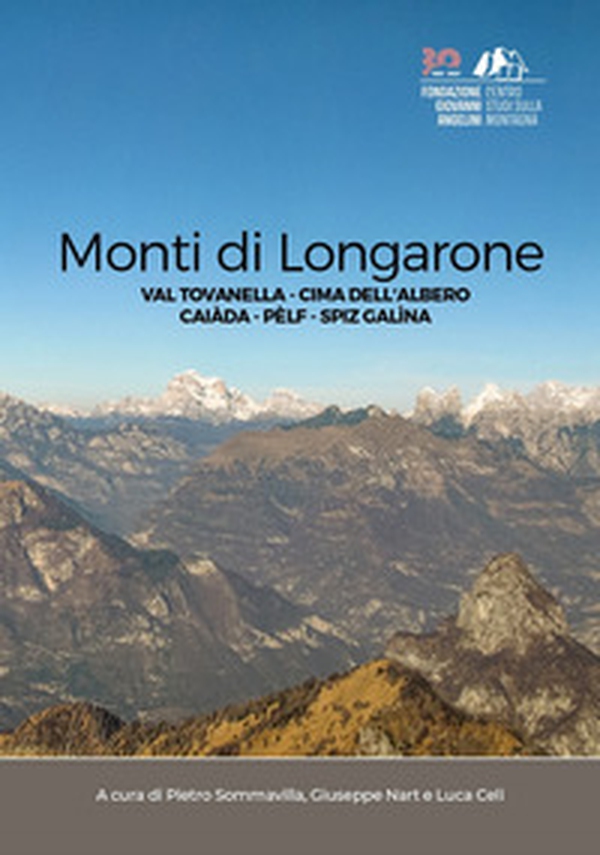 Monti di Longarone. Val Tovanella. Cima dell'Albero. Caiàda. Pèlf. Spiz Galìna - Librerie.coop Monti di Longarone. Val Tovanella. Cima dell'Albero. Caiàda. Pèlf. Spiz Galìna - Librerie.coop