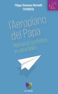 L'aeroplano del papa. Romanzo profetico in versi liberi - Librerie.coop