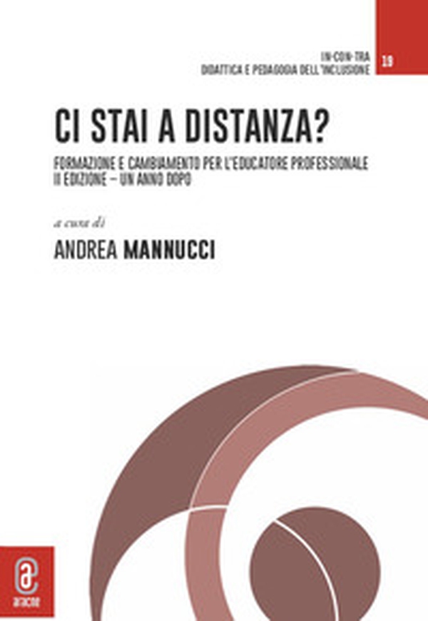 Ci stai a distanza? Formazione e cambiamento per l'educatore professionale. Un anno dopo - Librerie.coop Ci stai a distanza? Formazione e cambiamento per l'educatore professionale. Un anno dopo - Librerie.coop