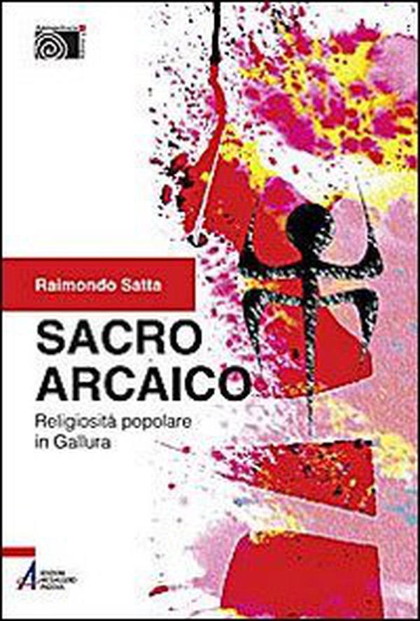 Sacro arcaico. Religiosità popolare in Gallura - Librerie.coop Sacro arcaico. Religiosità popolare in Gallura - Librerie.coop
