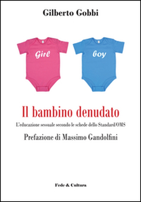 Il bambino denudato. L'educazione sessuale secondo le schede dello standard/OMS - Librerie.coop Il bambino denudato. L'educazione sessuale secondo le schede dello standard/OMS - Librerie.coop