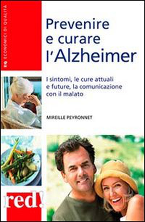 Prevenire e curare l'Alzheimer. I sintomi, le cure attuali e future, la comunicazione con il malato - Librerie.coop Prevenire e curare l'Alzheimer. I sintomi, le cure attuali e future, la comunicazione con il malato - Librerie.coop