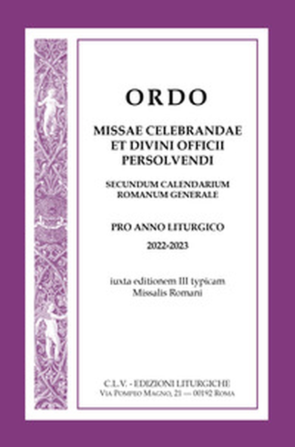 Ordo Missae celebrandae et Divini Officii persolvendi, secundum calendarium romanum generale. Pro anno liturgico 2022-2023, iuxta editionem III typicam Missalis Romani - Librerie.coop Ordo Missae celebrandae et Divini Officii persolvendi, secundum calendarium romanum generale. Pro anno liturgico 2022-2023, iuxta editionem III typicam Missalis Romani - Librerie.coop