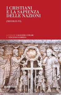 I cristiani e la sapienza delle nazioni (secoli I-VI) - Librerie.coop