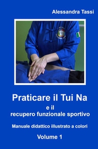 Praticare il Tui Na e il recupero funzionale sportivo - Vol. 1 - Librerie.coop