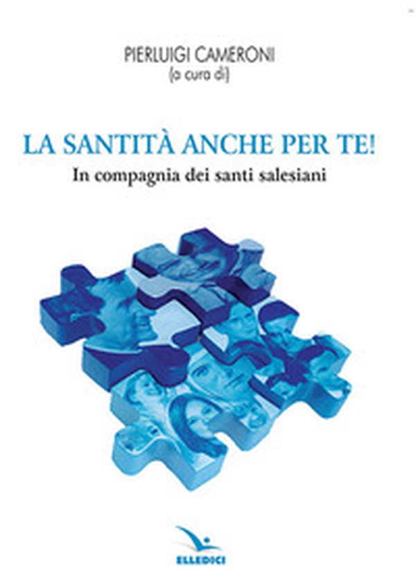 La santità anche per te! In compagnia dei santi salesiani - Librerie.coop La santità anche per te! In compagnia dei santi salesiani - Librerie.coop