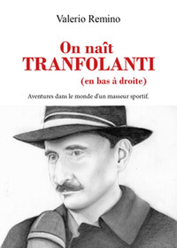 On naît Tranfolanti (en bas à droite). Adventures dans le monde d'un masseur sportif - Librerie.coop On naît Tranfolanti (en bas à droite). Adventures dans le monde d'un masseur sportif - Librerie.coop