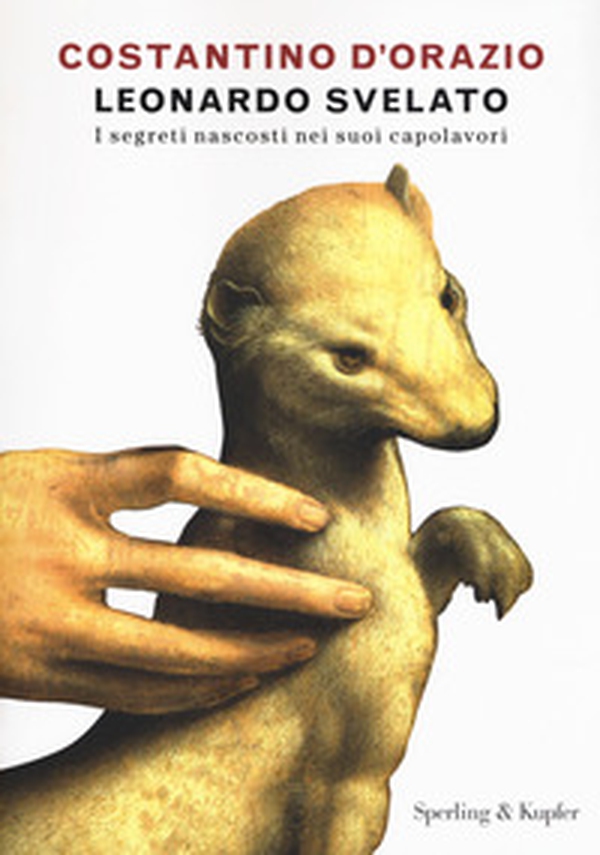 Leonardo svelato. I segreti nascosti nei suoi capolavori - Librerie.coop Leonardo svelato. I segreti nascosti nei suoi capolavori - Librerie.coop