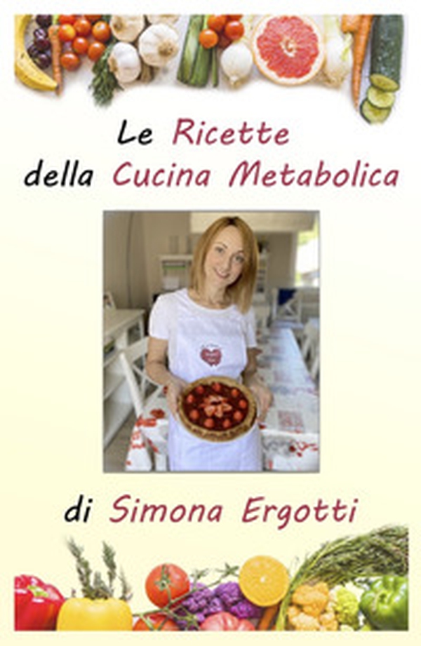 Le ricette della cucina metabolica. Mammasugarfree - Librerie.coop Le ricette della cucina metabolica. Mammasugarfree - Librerie.coop
