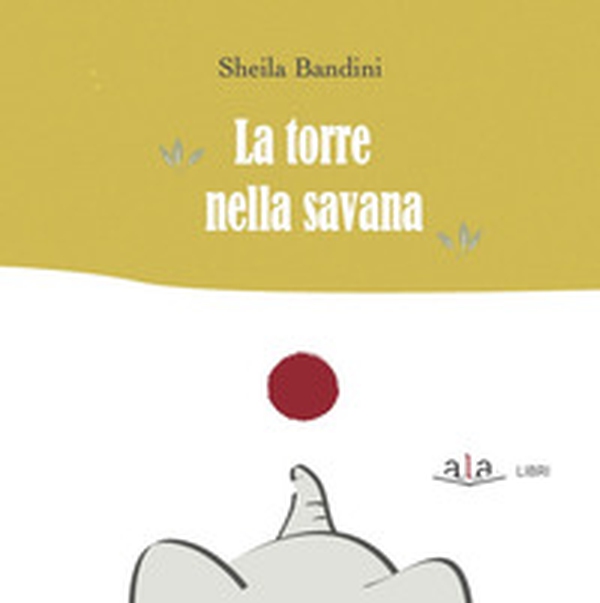 La torre nella savana - Librerie.coop La torre nella savana - Librerie.coop
