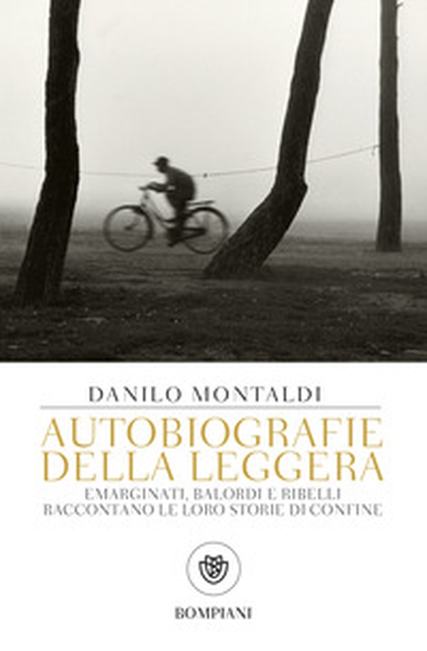 Autobiografie della leggera. Emarginati, balordi e ribelli raccontano le loro storie di confine - Librerie.coop Autobiografie della leggera. Emarginati, balordi e ribelli raccontano le loro storie di confine - Librerie.coop