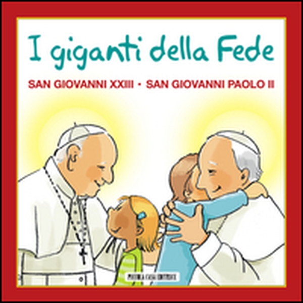 I giganti della fede. San Giovanni XXIII e san Giovanni Paolo II - Librerie.coop I giganti della fede. San Giovanni XXIII e san Giovanni Paolo II - Librerie.coop