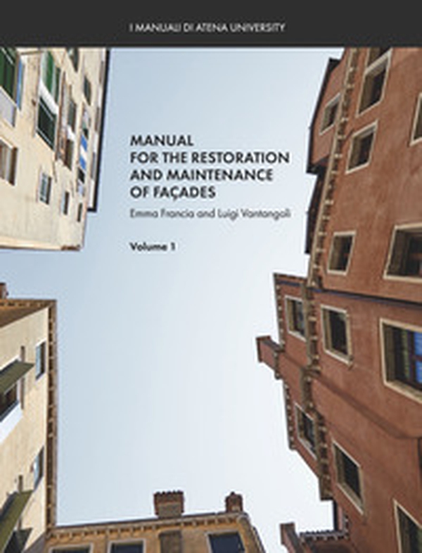 Manual for the restoration and maintenance of façades - Vol. 1 - Librerie.coop Manual for the restoration and maintenance of façades - Vol. 1 - Librerie.coop