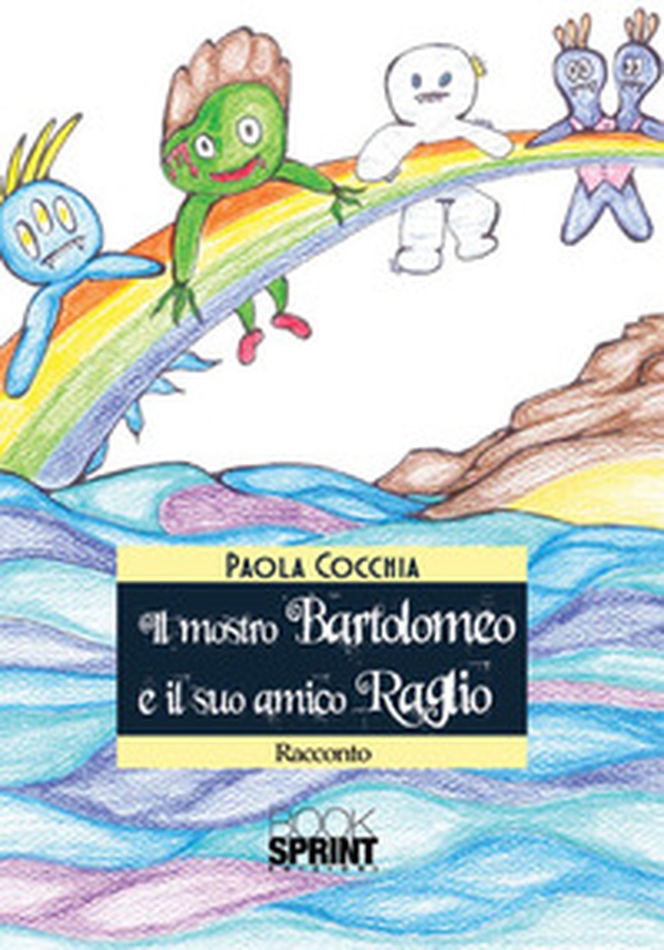 Il mostro Bartolomeo e il suo amico Raglio - Librerie.coop Il mostro Bartolomeo e il suo amico Raglio - Librerie.coop