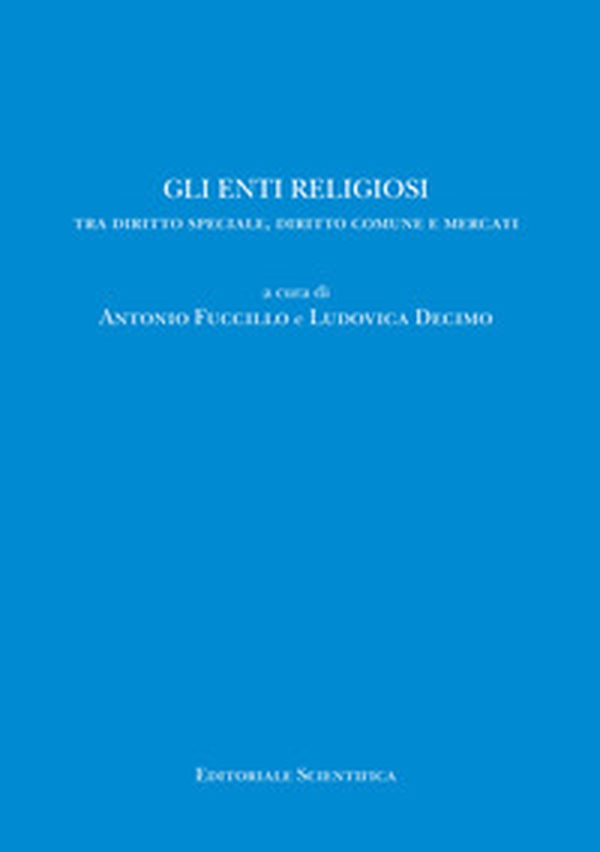 Gli enti religiosi. Tra diritto speciale, diritto comune e mercati - Librerie.coop Gli enti religiosi. Tra diritto speciale, diritto comune e mercati - Librerie.coop