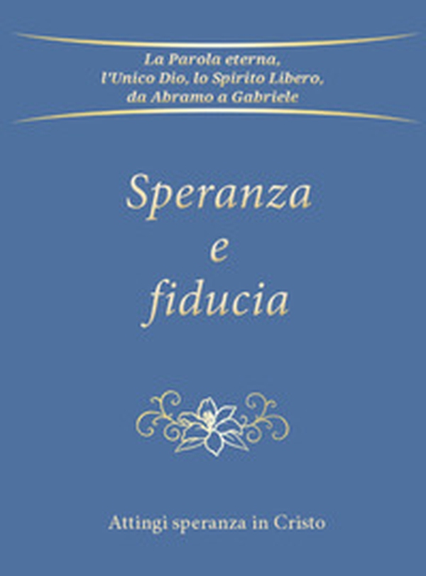 Speranza e fiducia. Attingi speranza in Cristo - Librerie.coop Speranza e fiducia. Attingi speranza in Cristo - Librerie.coop