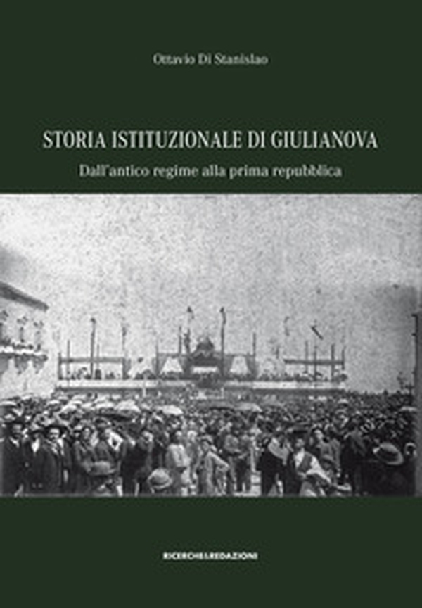 Storia istituzionale di Giulianova. Dall'antico regime alla prima repubblica - Librerie.coop Storia istituzionale di Giulianova. Dall'antico regime alla prima repubblica - Librerie.coop