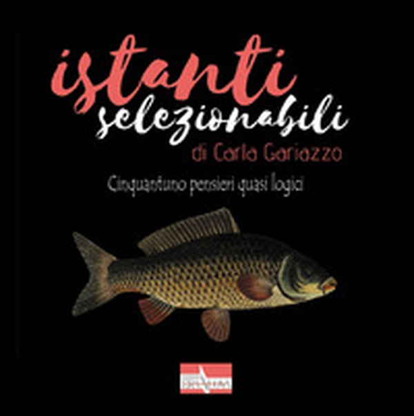 Istanti selezionabili. Cinquantuno pensieri quasi logici - Librerie.coop Istanti selezionabili. Cinquantuno pensieri quasi logici - Librerie.coop