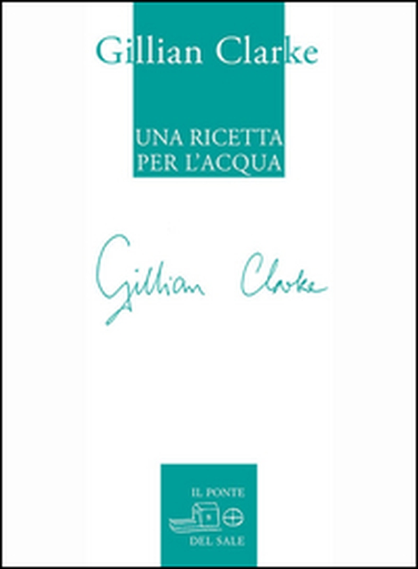 Una ricetta per l'acqua. Poesie scelte 1982-2009 - Librerie.coop Una ricetta per l'acqua. Poesie scelte 1982-2009 - Librerie.coop