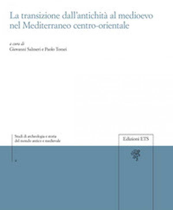 La transizione dall'antichità al Medioevo nel Mediterraneo centro-orientale - Librerie.coop La transizione dall'antichità al Medioevo nel Mediterraneo centro-orientale - Librerie.coop