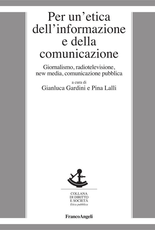 Per un'etica dell'informazione e della comunicazione. Giornalismo, radiotelevisione, new media, comunicazione pubblica - Librerie.coop Per un'etica dell'informazione e della comunicazione. Giornalismo, radiotelevisione, new media, comunicazione pubblica - Librerie.coop