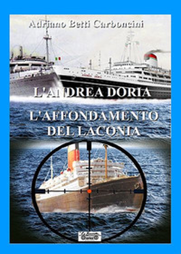 L'Andrea Doria l'affondamento del Laconia - Librerie.coop L'Andrea Doria l'affondamento del Laconia - Librerie.coop