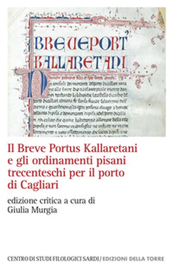 Il Breve Portus Kallaretani e gli ordinamenti pisani trecenteschi per il porto di Cagliari - Librerie.coop Il Breve Portus Kallaretani e gli ordinamenti pisani trecenteschi per il porto di Cagliari - Librerie.coop