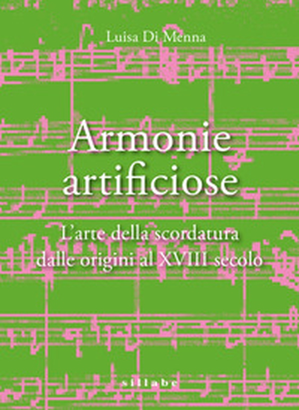 Armonie artificiose. L'arte della scordatura dalle origini al XVIII secolo - Librerie.coop Armonie artificiose. L'arte della scordatura dalle origini al XVIII secolo - Librerie.coop