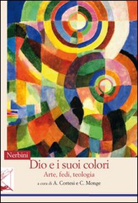 Dio e i suoi colori. Arte, fedi, teologia - Librerie.coop