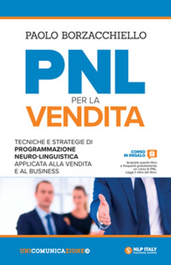 PNL per la vendita. Tecniche e strategie di programmazione neuro-linguistica apllicata alla vendita e al business - Librerie.coop PNL per la vendita. Tecniche e strategie di programmazione neuro-linguistica apllicata alla vendita e al business - Librerie.coop
