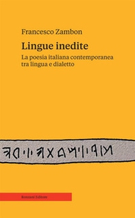 Lingue inedite. La poesia italiana contemporanea tra lingua e dialetto - Librerie.coop