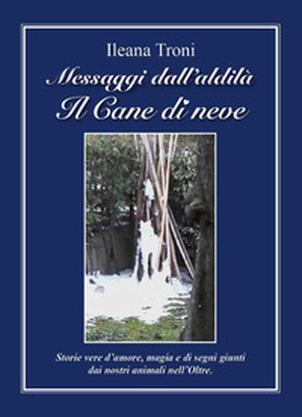 Messaggi dall'aldilà. Il cane di neve - Librerie.coop Messaggi dall'aldilà. Il cane di neve - Librerie.coop