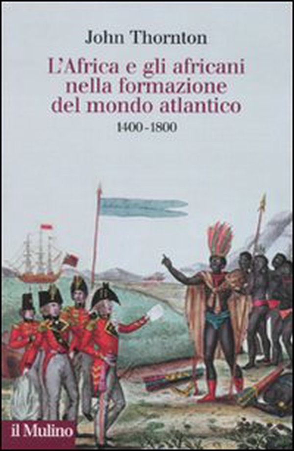 L'Africa e gli africani nella formazione del mondo atlantico. 1400-1800 - Librerie.coop L'Africa e gli africani nella formazione del mondo atlantico. 1400-1800 - Librerie.coop