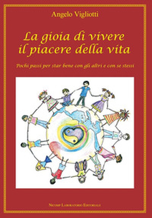 La gioia di vivere il piacere della vita. Pochi passi per star bene con gli altri e con se stessi - Librerie.coop La gioia di vivere il piacere della vita. Pochi passi per star bene con gli altri e con se stessi - Librerie.coop